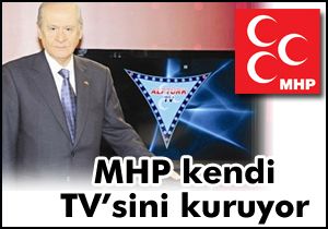 MHP kendi TV’sini kuruyor